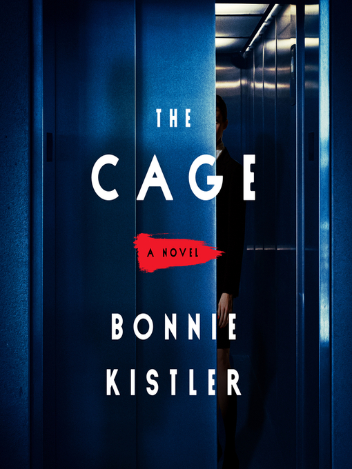 Title details for The Cage by Bonnie Kistler - Available